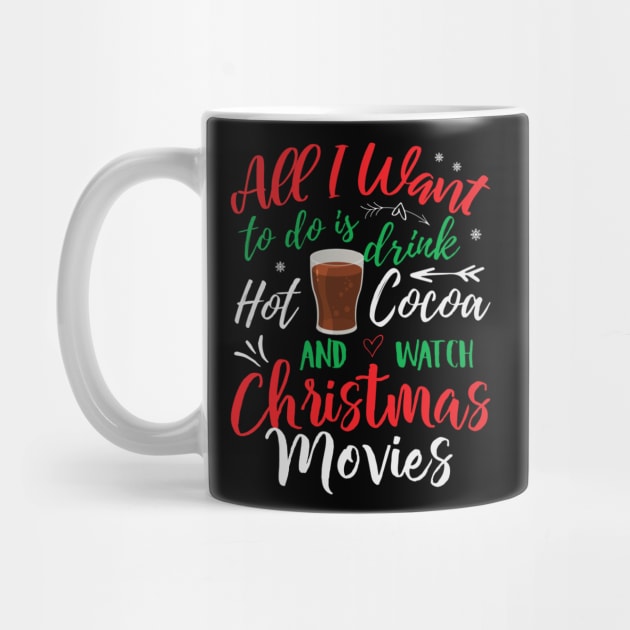 All I Want to do is drink hot coca and watch Christmas movies, Funny Xmas Santa Party Gifts Top by PRINT-LAND